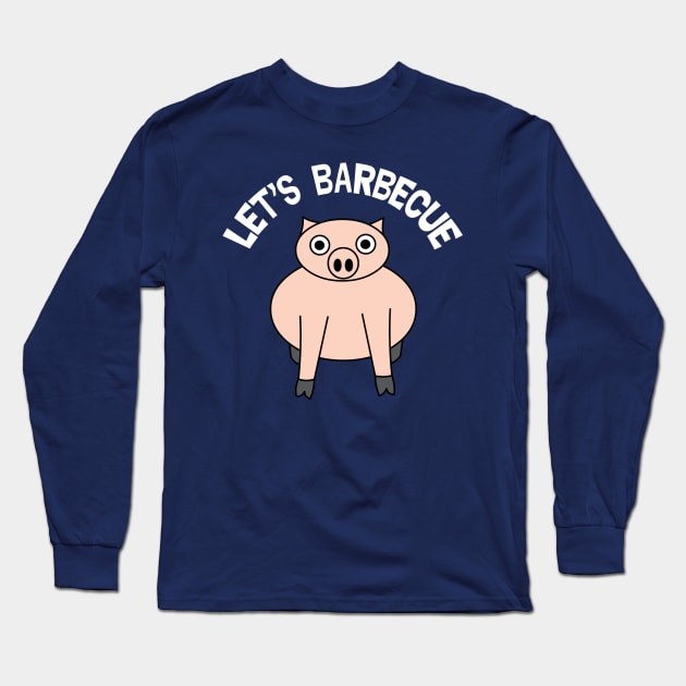 Let's Barbecue Funny Pig Roast White Text Long Sleeve T-Shirt by Barthol Graphics